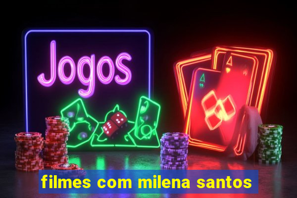 filmes com milena santos